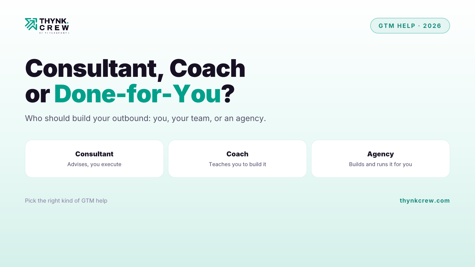 GTM Consultant vs GTM Coach vs Done-for-You Agency: Which Do You Need?